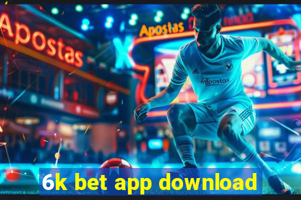 6k bet app download